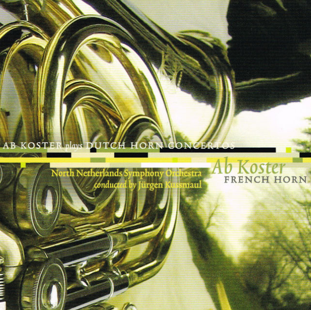 Ab Koster Plays Dutch Horn Concertos